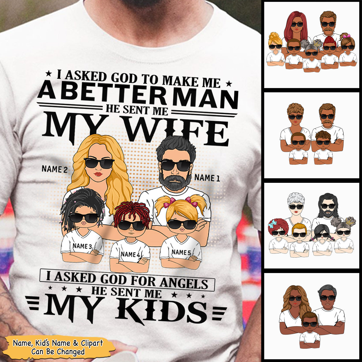 I Asked God To Make Me A Better Man He Sent Me My Wife, I Asked God For Angels He Sent Me My Kids Personalized Shirt For Dad - HN98, TRNA
