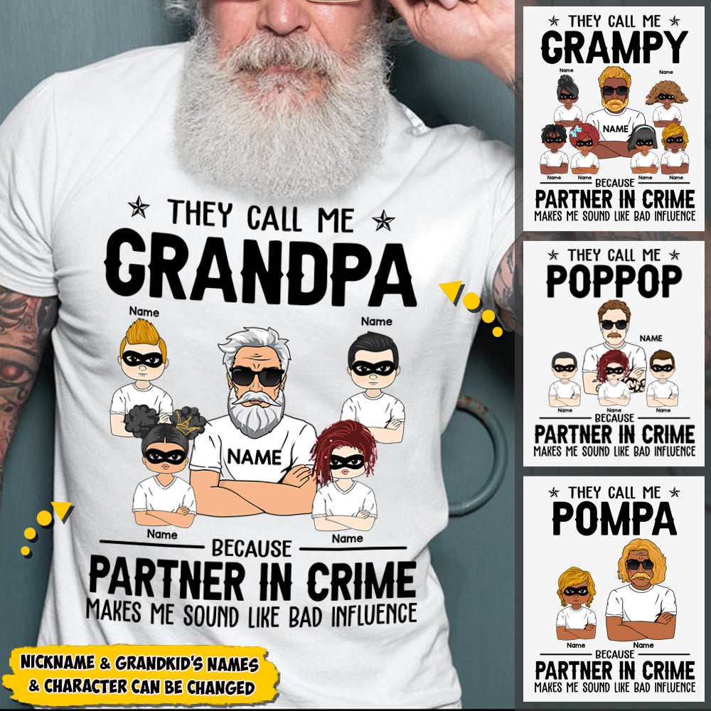 They Call Me Grandpa Because Partner In Crime Makes Me Sound Like Bad Influence Cool Personalized Shirt For Grandpa HUTS HN98