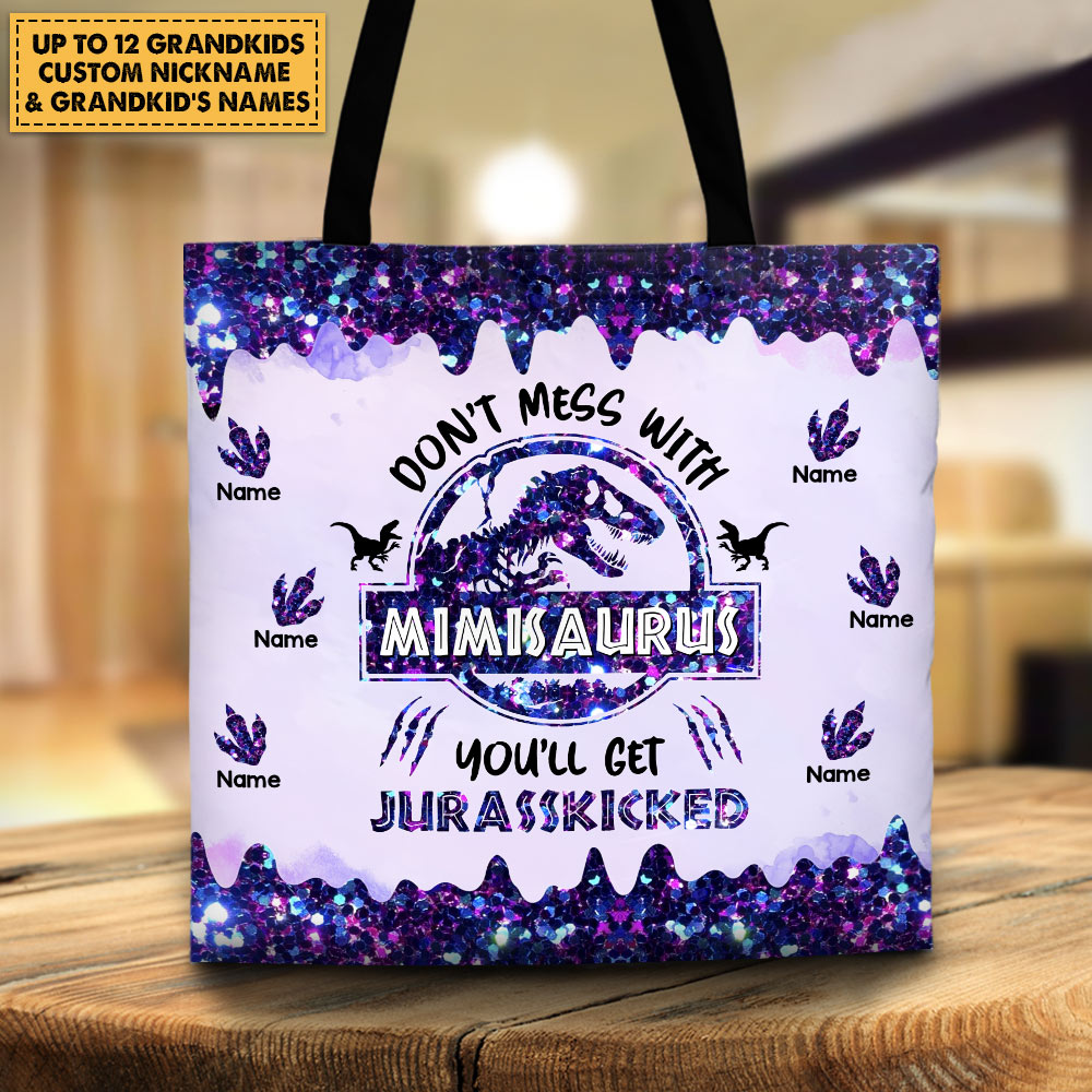 Don't Mess With Nanasaurus You'll Get Jurasskicked Personalized Tote Bag For Grandma HN98 DO99