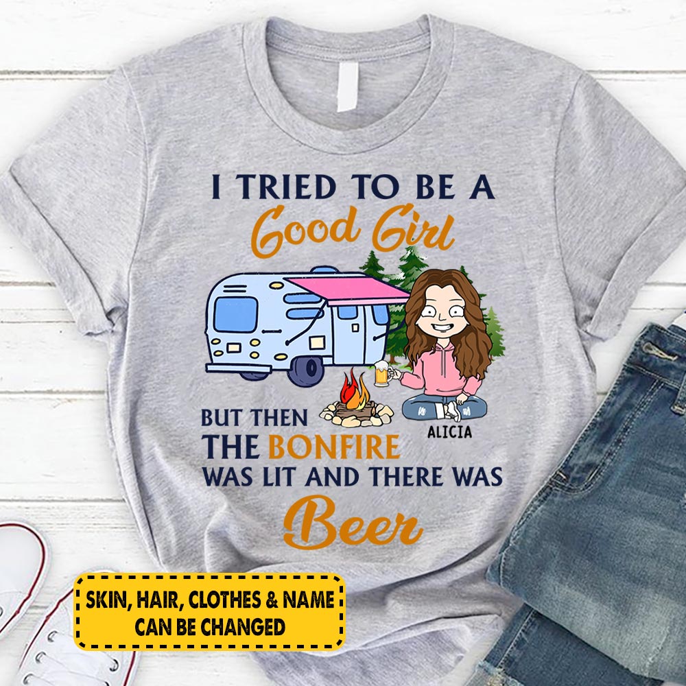 I Tried To Be A Good Girl, But Then The Bonfire Was Lit And There Was Beer, Personalized Shirt For Camping Lover, M0402 PHTS