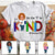 Be The "I" In Kind, Personalized Shirt For Teacher, Name & Character Can Be Changed - TD98 TRNA