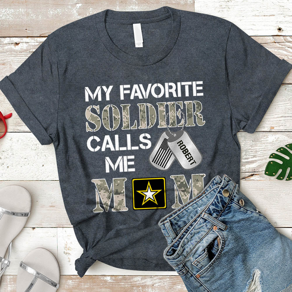 Personalized Soldier's Name Can Be Change | My Favorite Soldier Calls Me Mom - U.S.Army | Military Shirt - K1702