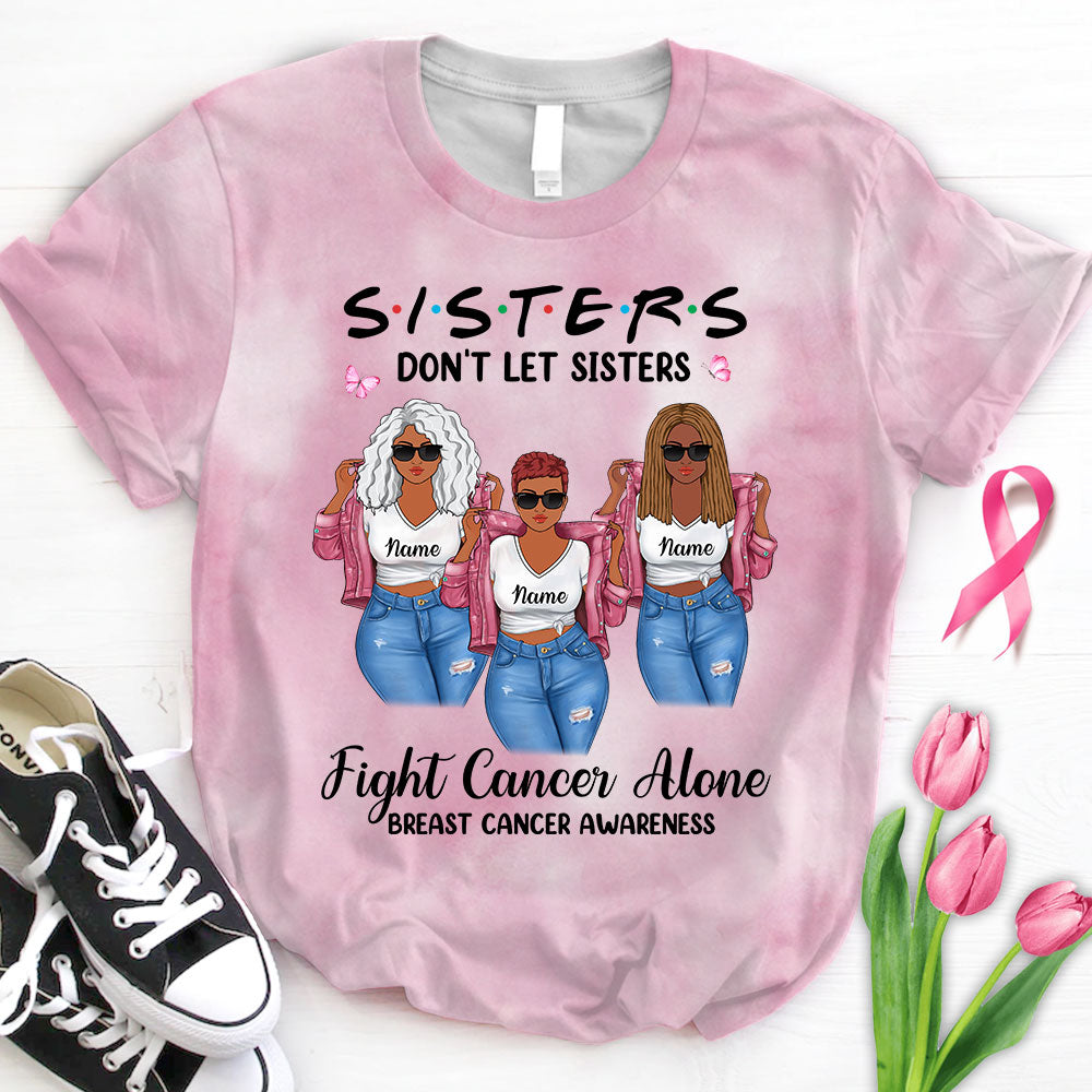 Sisters don't let sisters fight cancer alone, Personalized All Over Print Shirts for Best Friends/ beloved Sisters, Name & Character can be changed, HG98, TRHN